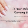 Is Your Nail Polish Harming You A Dermatologist's explain